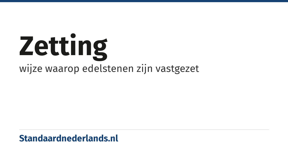 zetting: wijze waarop edelstenen zijn vastgezet