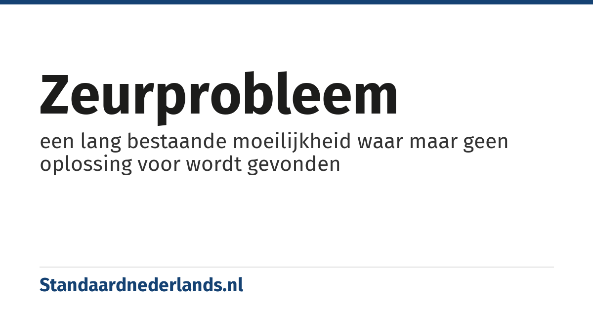 zeurprobleem: een lang bestaande moeilijkheid waar maar geen oplossing voor wordt gevonden