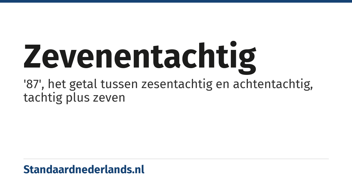 zevenentachtig: '87', het getal tussen zesentachtig en achtentachtig, tachtig plus zeven