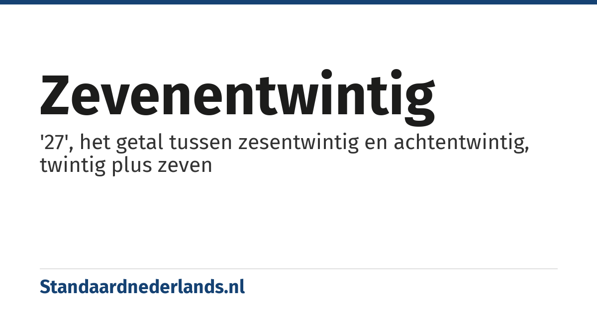 zevenentwintig: '27', het getal tussen zesentwintig en achtentwintig, twintig plus zeven