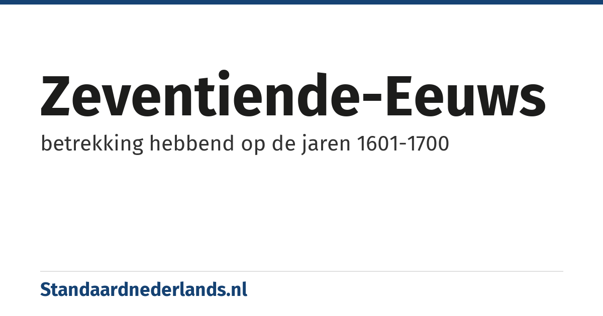 zeventiende-eeuws: betrekking hebbend op de jaren 1601-1700