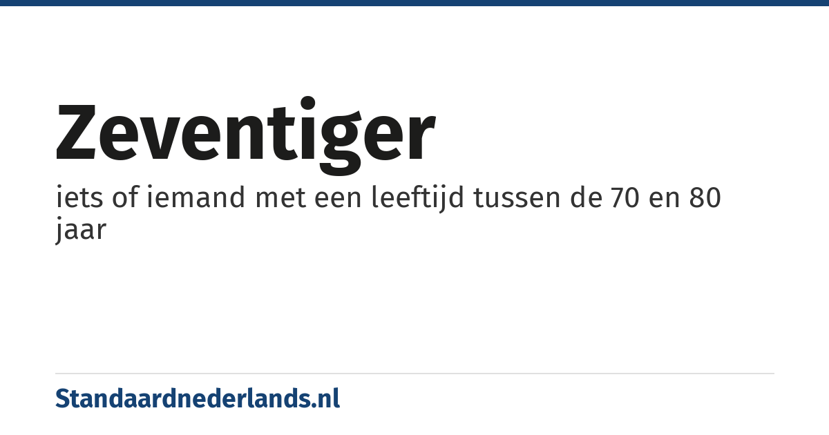 zeventiger: iets of iemand met een leeftijd tussen de 70 en 80 jaar