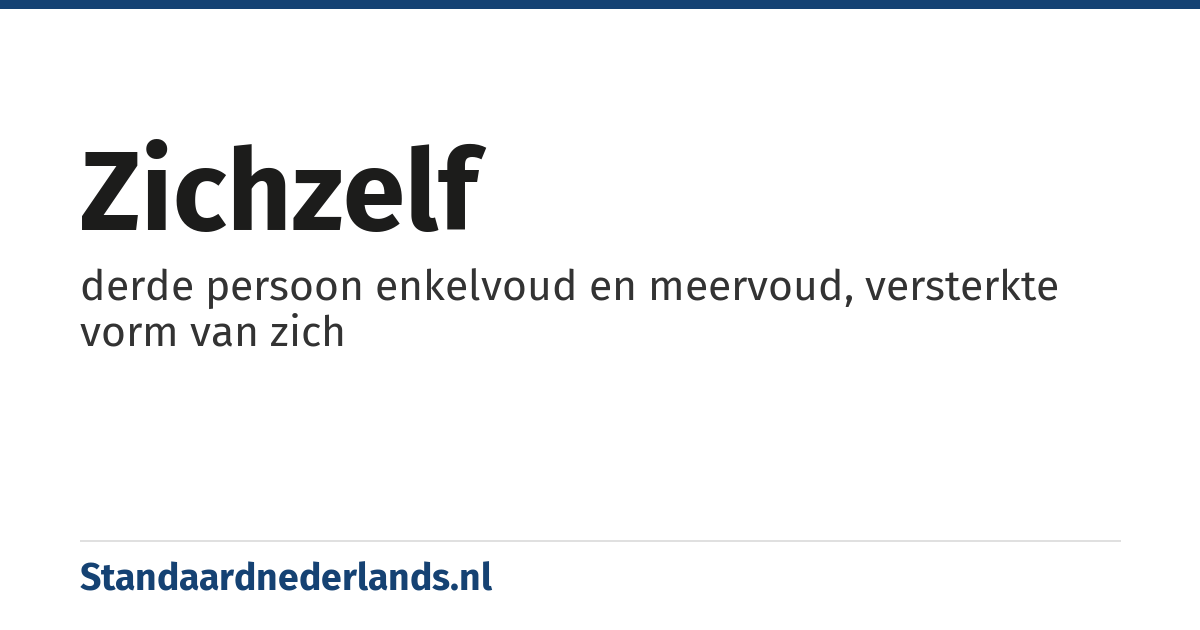 zichzelf: derde persoon enkelvoud en meervoud, versterkte vorm van zich