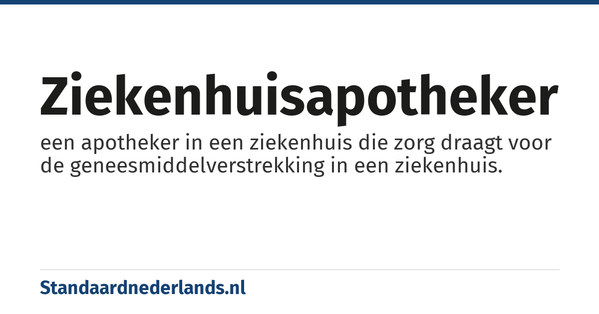 ziekenhuisapotheker: een apotheker in een ziekenhuis die zorg draagt voor de geneesmiddelverstrekking in een ziekenhuis.