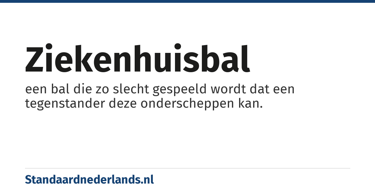 ziekenhuisbal: een bal die zo slecht gespeeld wordt dat een tegenstander deze onderscheppen kan.
