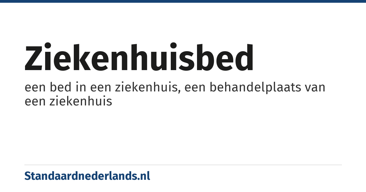 ziekenhuisbed: een bed in een ziekenhuis, een behandelplaats van een ziekenhuis