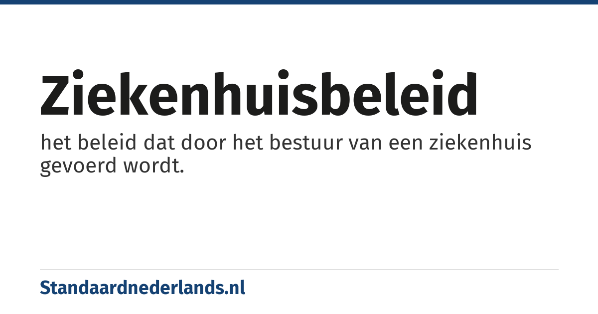 ziekenhuisbeleid: het beleid dat door het bestuur van een ziekenhuis gevoerd wordt.
