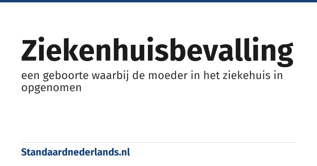 ziekenhuisbevalling: een geboorte waarbij de moeder in het ziekehuis in opgenomen