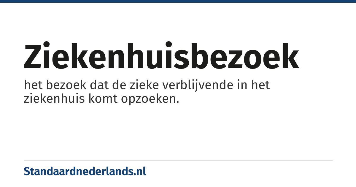 ziekenhuisbezoek: het bezoek dat de zieke verblijvende in het ziekenhuis komt opzoeken.