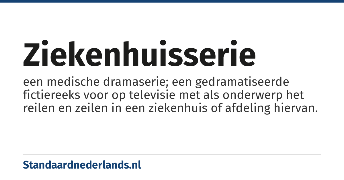 ziekenhuisserie: een medische dramaserie; een gedramatiseerde fictiereeks voor op televisie met als onderwerp het reilen en zeilen in een ziekenhuis of afdeling hiervan.