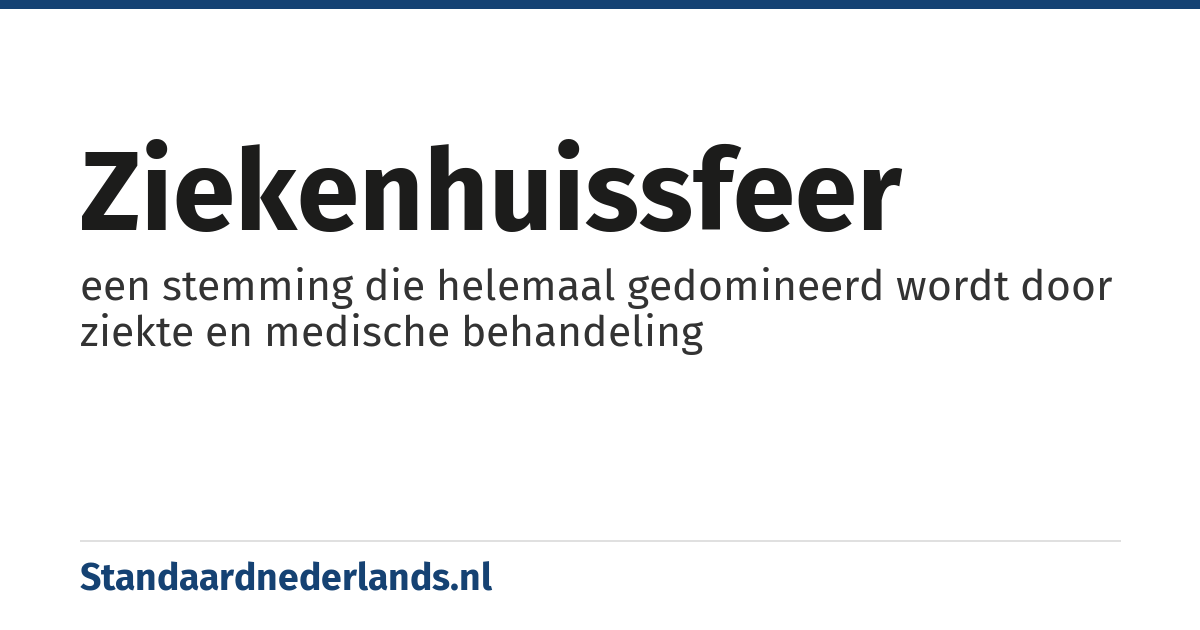 ziekenhuissfeer: een stemming die helemaal gedomineerd wordt door ziekte en medische behandeling