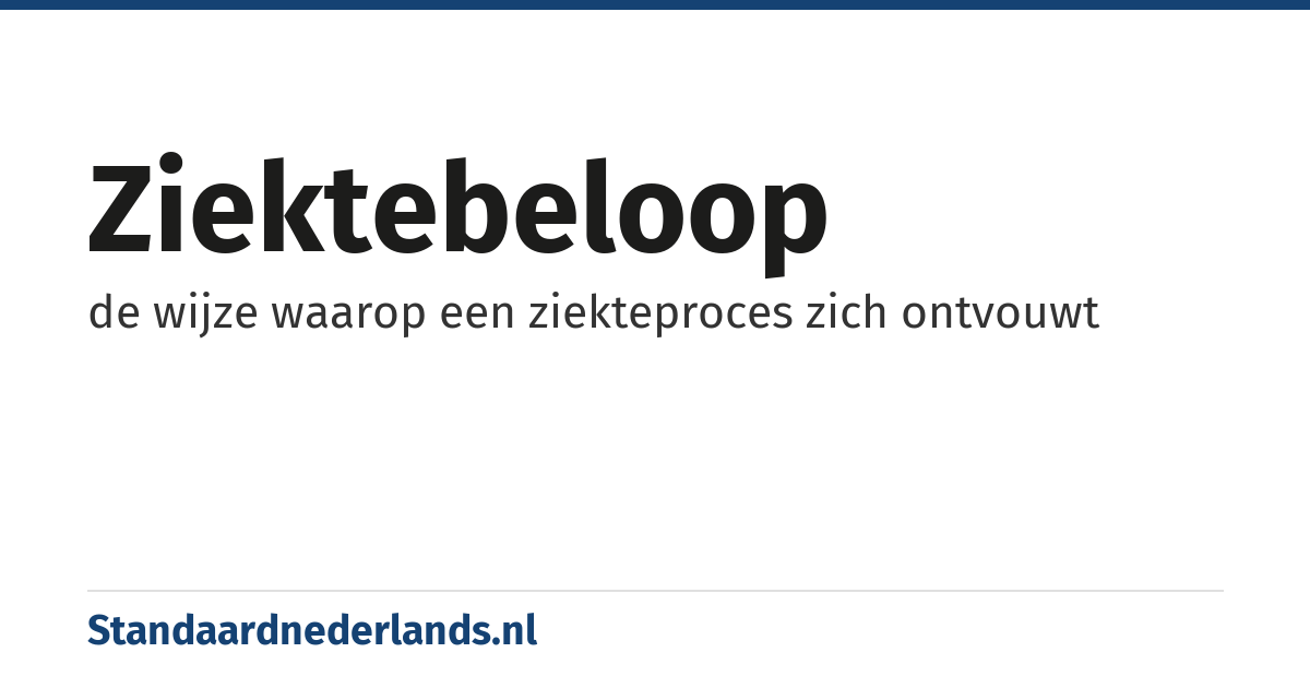 ziektebeloop: de wijze waarop een ziekteproces zich ontvouwt