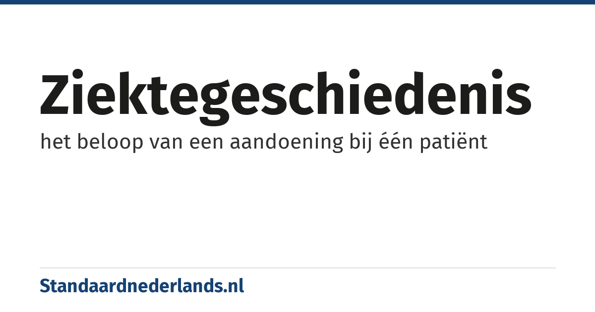 ziektegeschiedenis: het beloop van een aandoening bij één patiënt