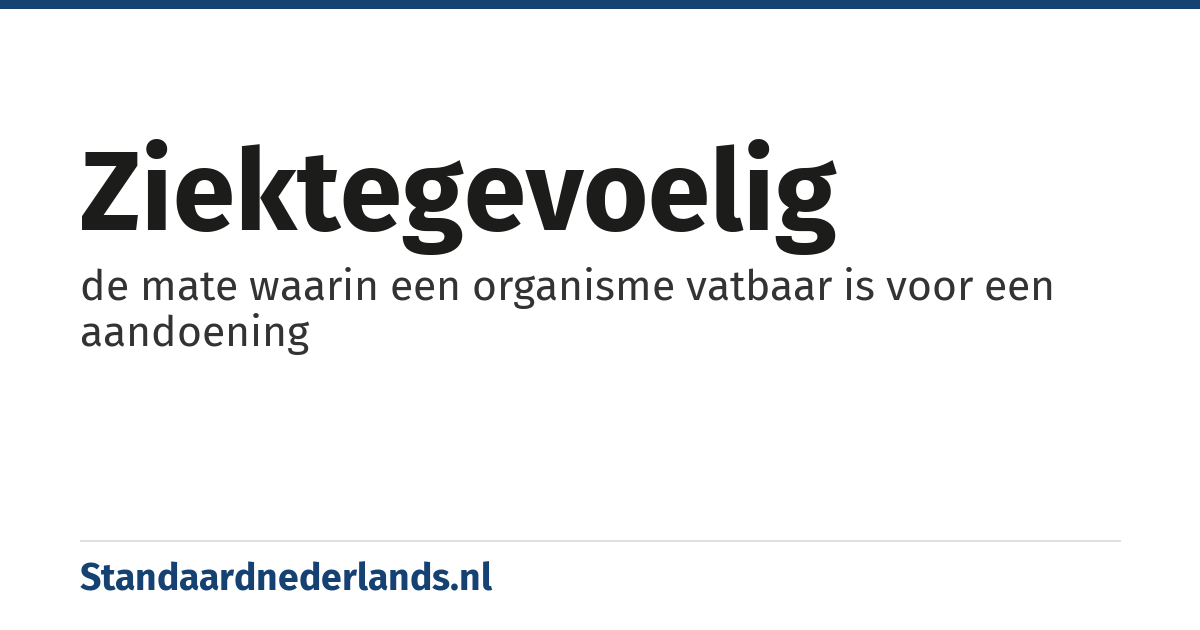 ziektegevoelig: de mate waarin een organisme vatbaar is voor een aandoening