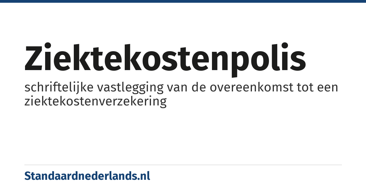 ziektekostenpolis: schriftelijke vastlegging van de overeenkomst tot een ziektekostenverzekering