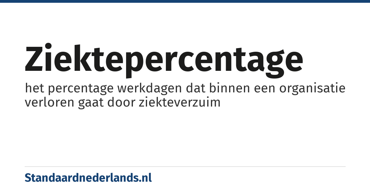 ziektepercentage: het percentage werkdagen dat binnen een organisatie verloren gaat door ziekteverzuim