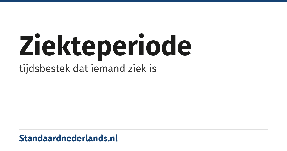 ziekteperiode: tijdsbestek dat iemand ziek is