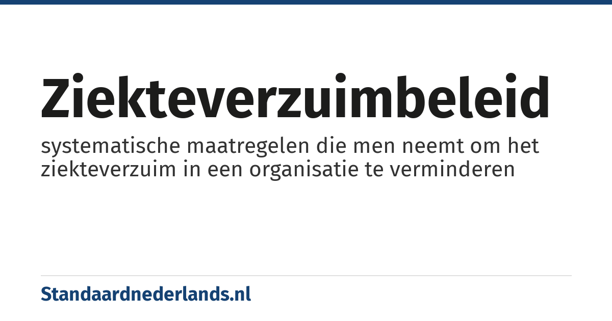 ziekteverzuimbeleid: systematische maatregelen die men neemt om het ziekteverzuim in een organisatie te verminderen