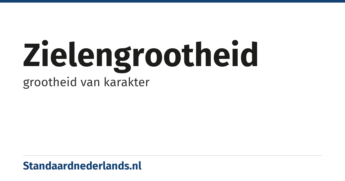 zielengrootheid: grootheid van karakter