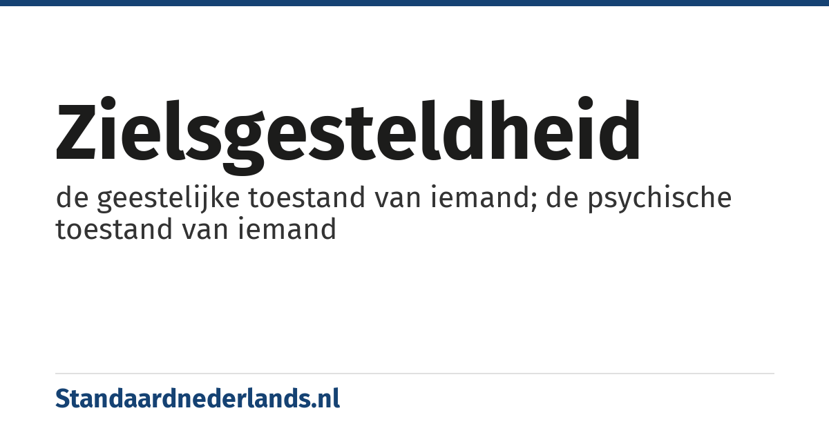 zielsgesteldheid: de geestelijke toestand van iemand; de psychische toestand van iemand