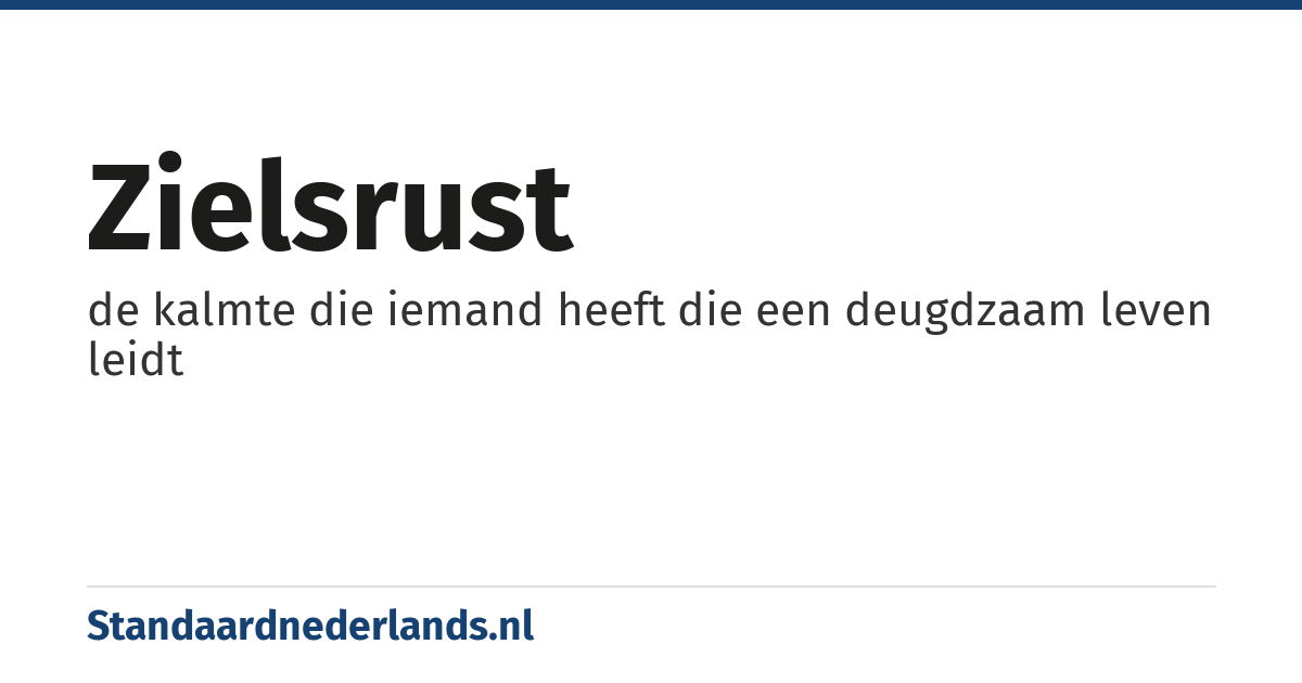 zielsrust: de kalmte die iemand heeft die een deugdzaam leven leidt