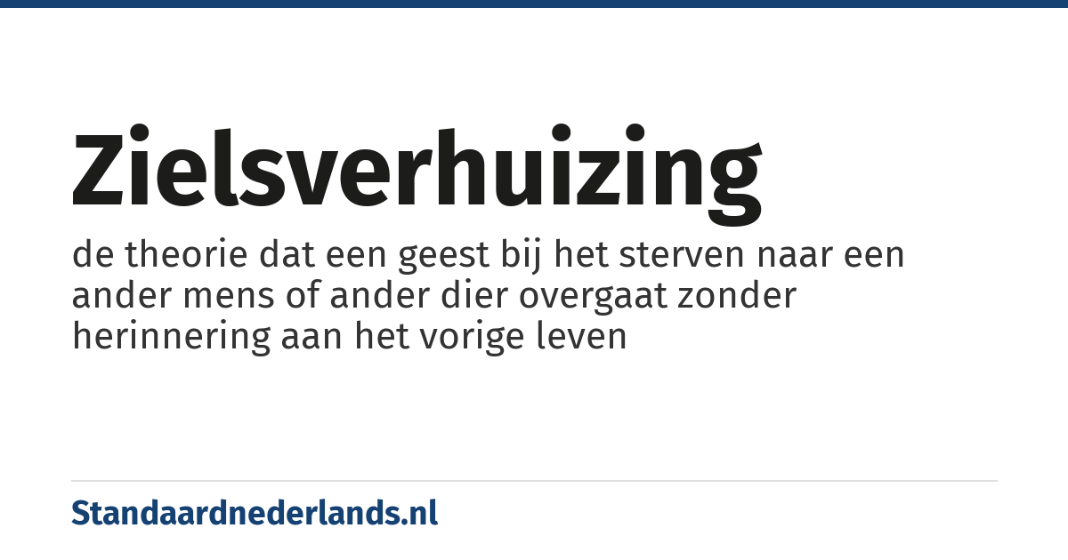zielsverhuizing: de theorie dat een geest bij het sterven naar een ander mens of ander dier overgaat zonder herinnering aan het vorige leven