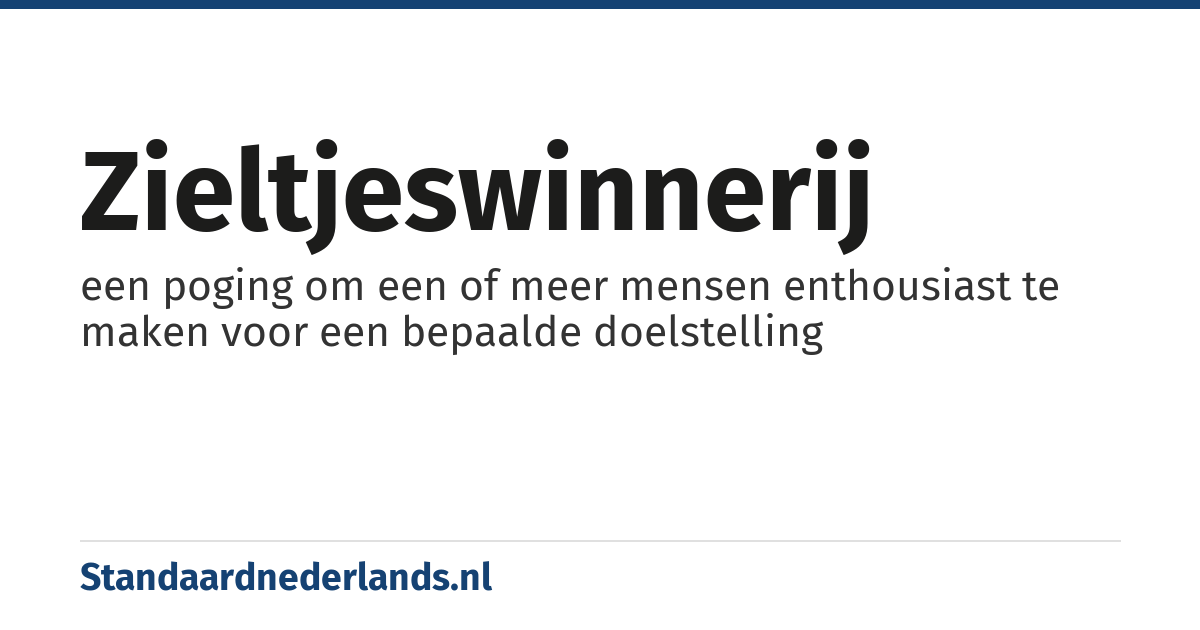 zieltjeswinnerij: een poging om een of meer mensen enthousiast te maken voor een bepaalde doelstelling