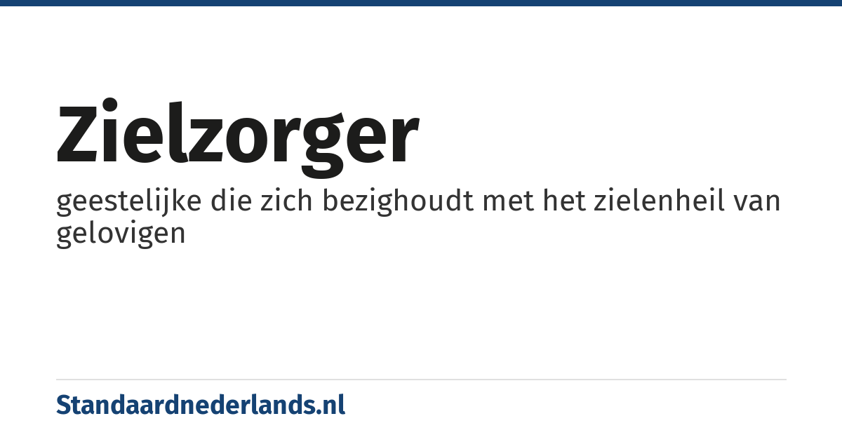 zielzorger: geestelijke die zich bezighoudt met het zielenheil van gelovigen