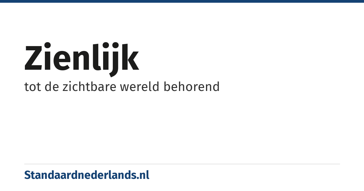 zienlijk: tot de zichtbare wereld behorend
