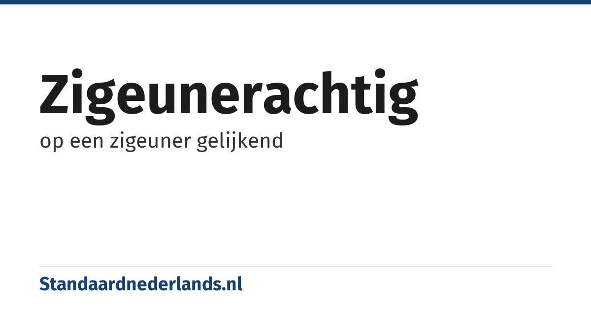 zigeunerachtig: op een zigeuner gelijkend