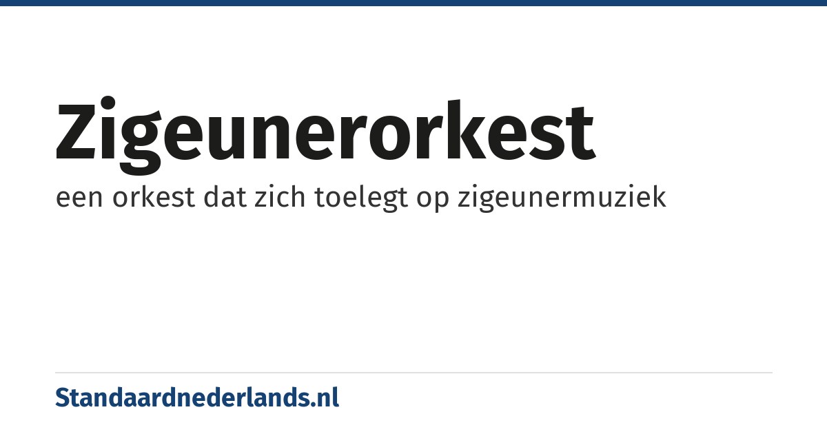 zigeunerorkest: een orkest dat zich toelegt op zigeunermuziek