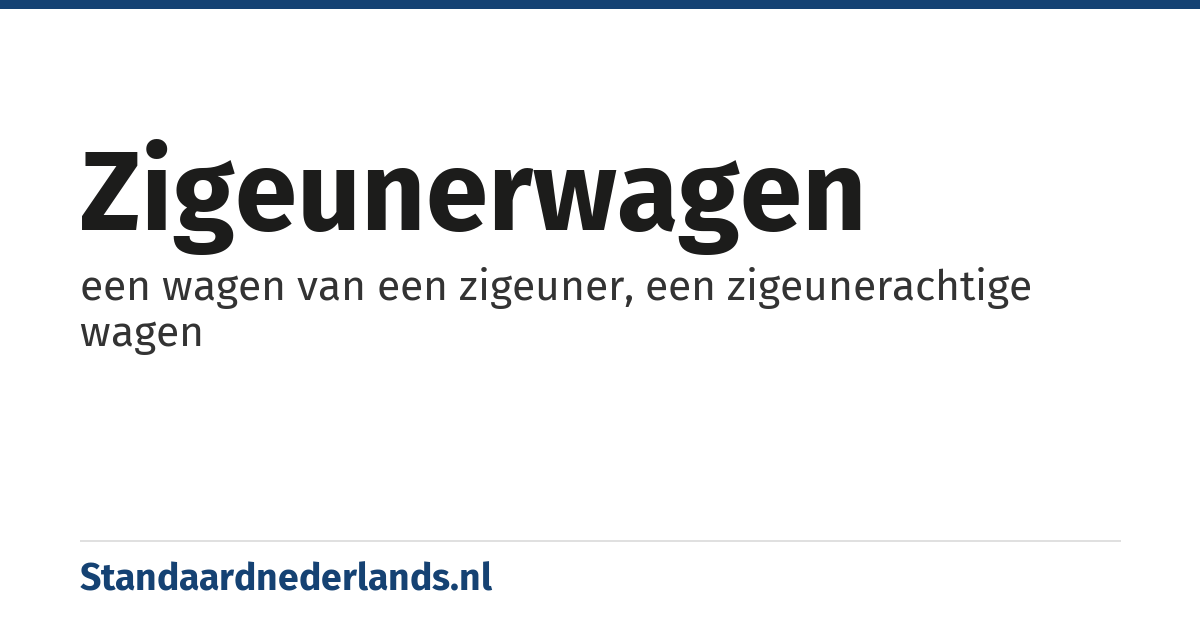zigeunerwagen: een wagen van een zigeuner, een zigeunerachtige wagen
