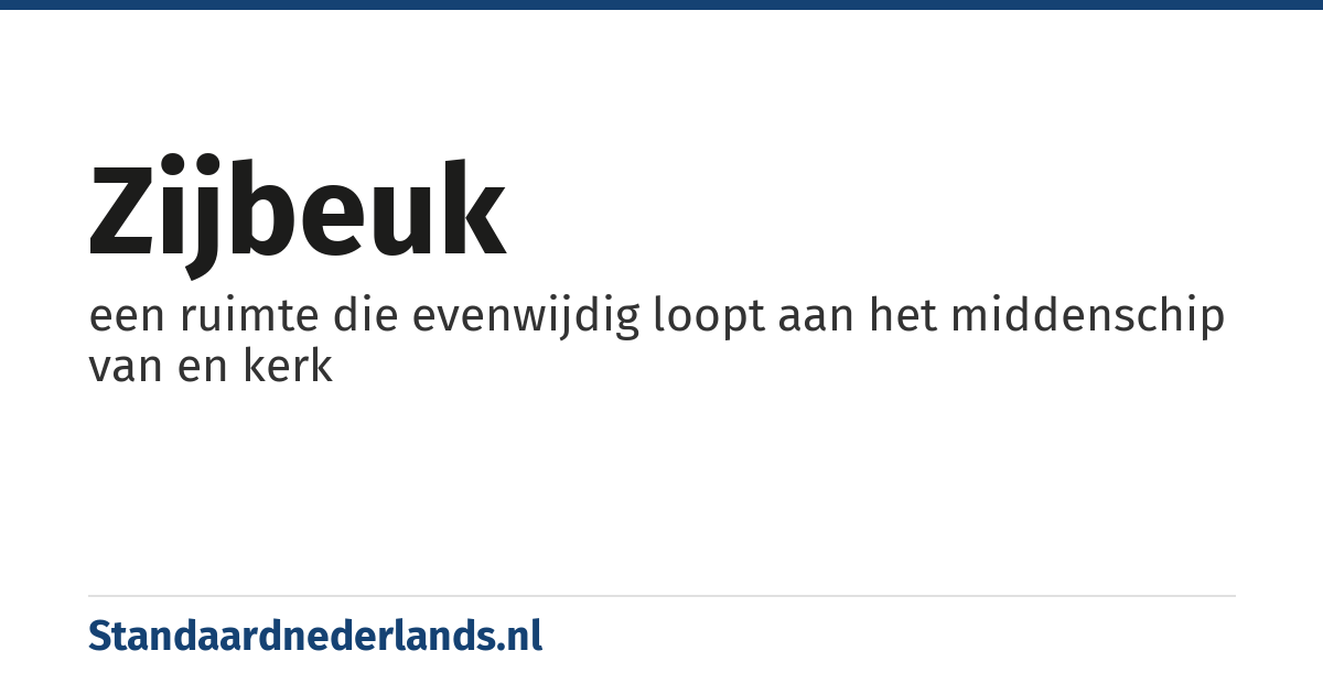zijbeuk: een ruimte die evenwijdig loopt aan het middenschip van en kerk