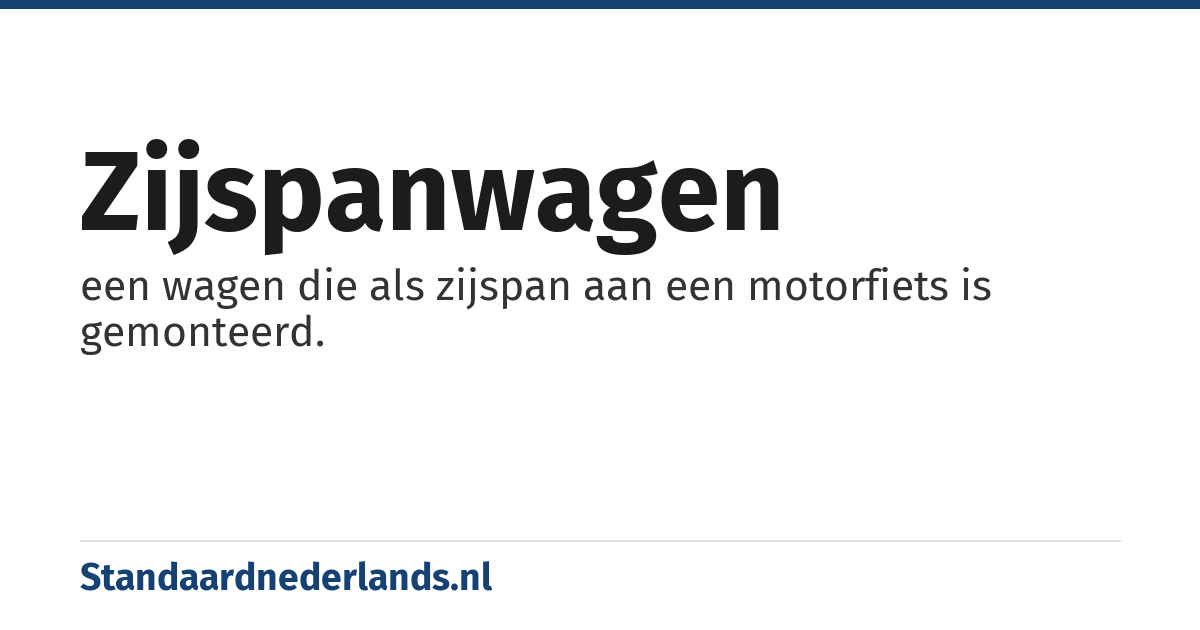 zijspanwagen: een wagen die als zijspan aan een motorfiets is gemonteerd.