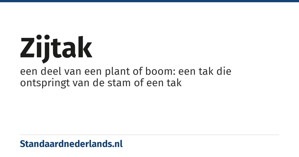 zijtak: een deel van een plant of boom: een tak die ontspringt van de stam of een tak