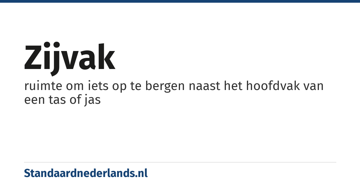 zijvak: ruimte om iets op te bergen naast het hoofdvak van een tas of jas