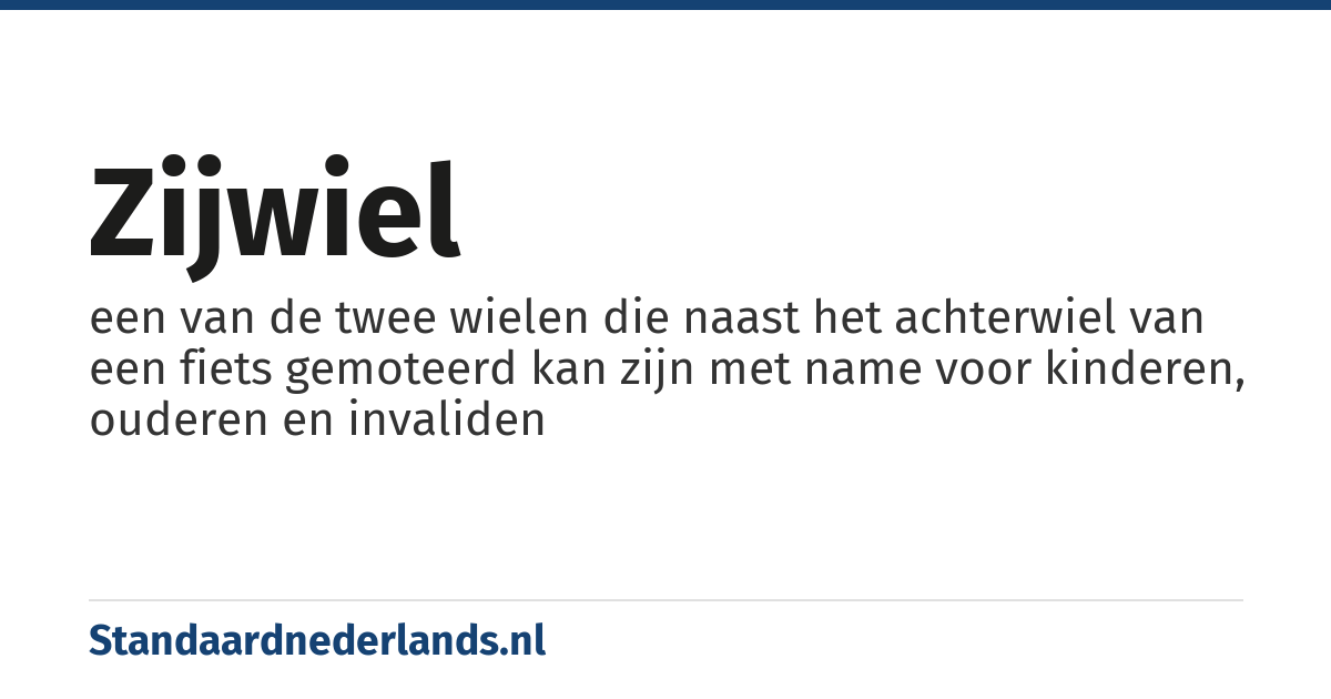 zijwiel: een van de twee wielen die naast het achterwiel van een fiets gemoteerd kan zijn met name voor kinderen, ouderen en invaliden