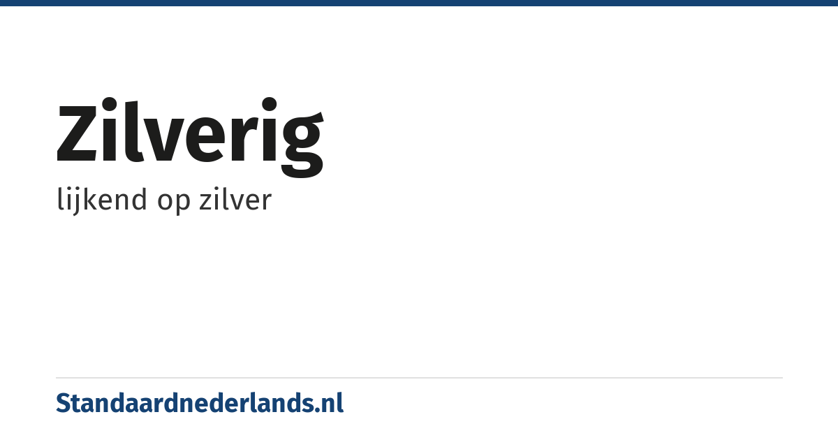 zilverig: lijkend op zilver