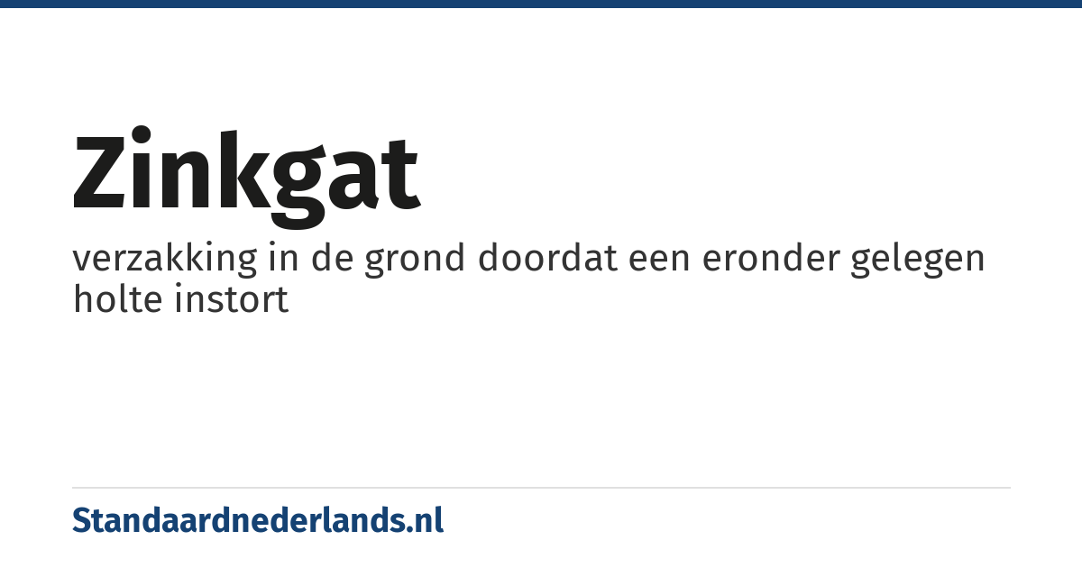 zinkgat: verzakking in de grond doordat een eronder gelegen holte instort
