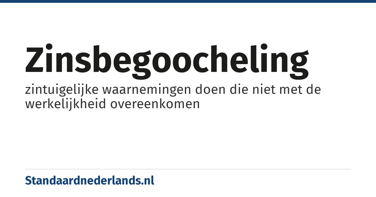 zinsbegoocheling: zintuigelijke waarnemingen doen die niet met de werkelijkheid overeenkomen