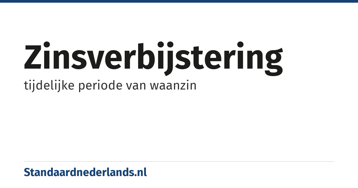 zinsverbijstering: tijdelijke periode van waanzin