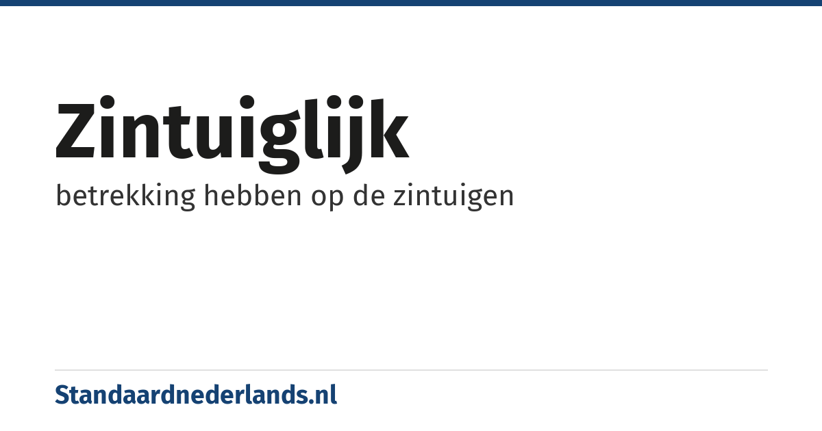 zintuiglijk: betrekking hebben op de zintuigen