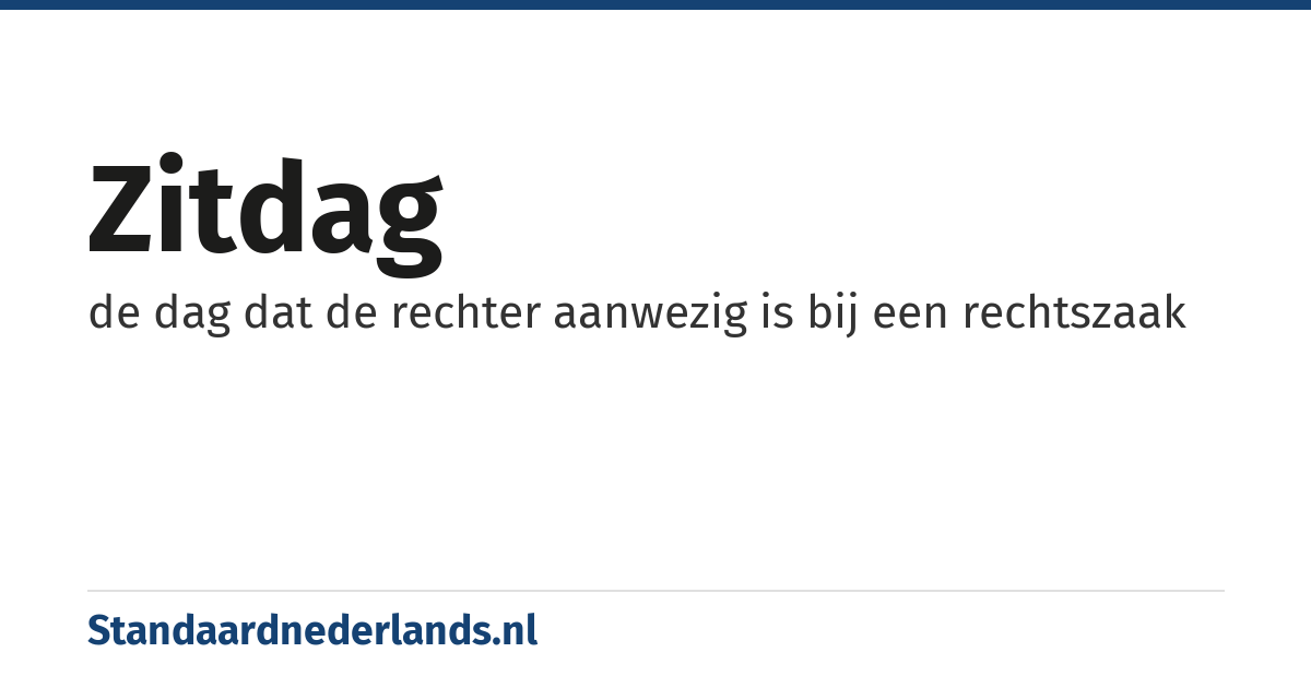 zitdag: de dag dat de rechter aanwezig is bij een rechtszaak