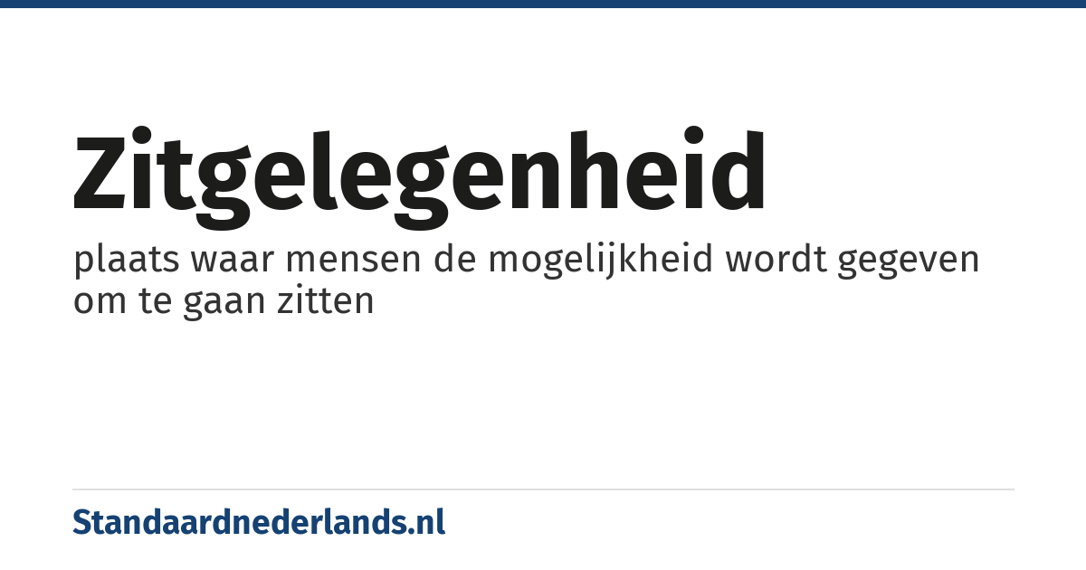 zitgelegenheid: plaats waar mensen de mogelijkheid wordt gegeven om te gaan zitten