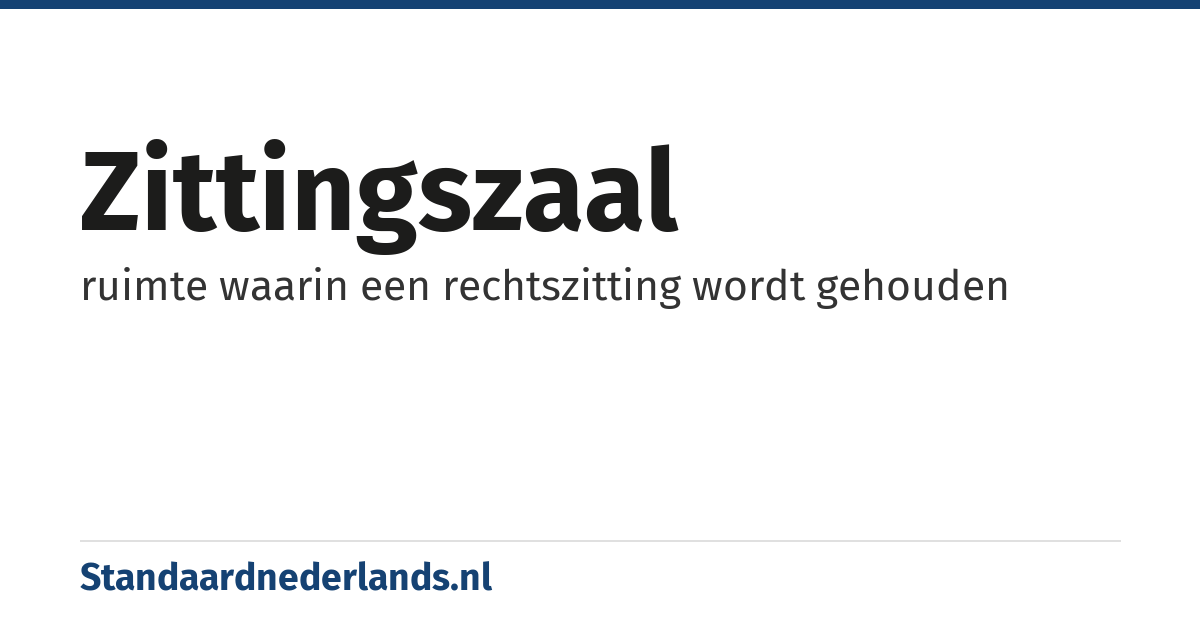 zittingszaal: ruimte waarin een rechtszitting wordt gehouden