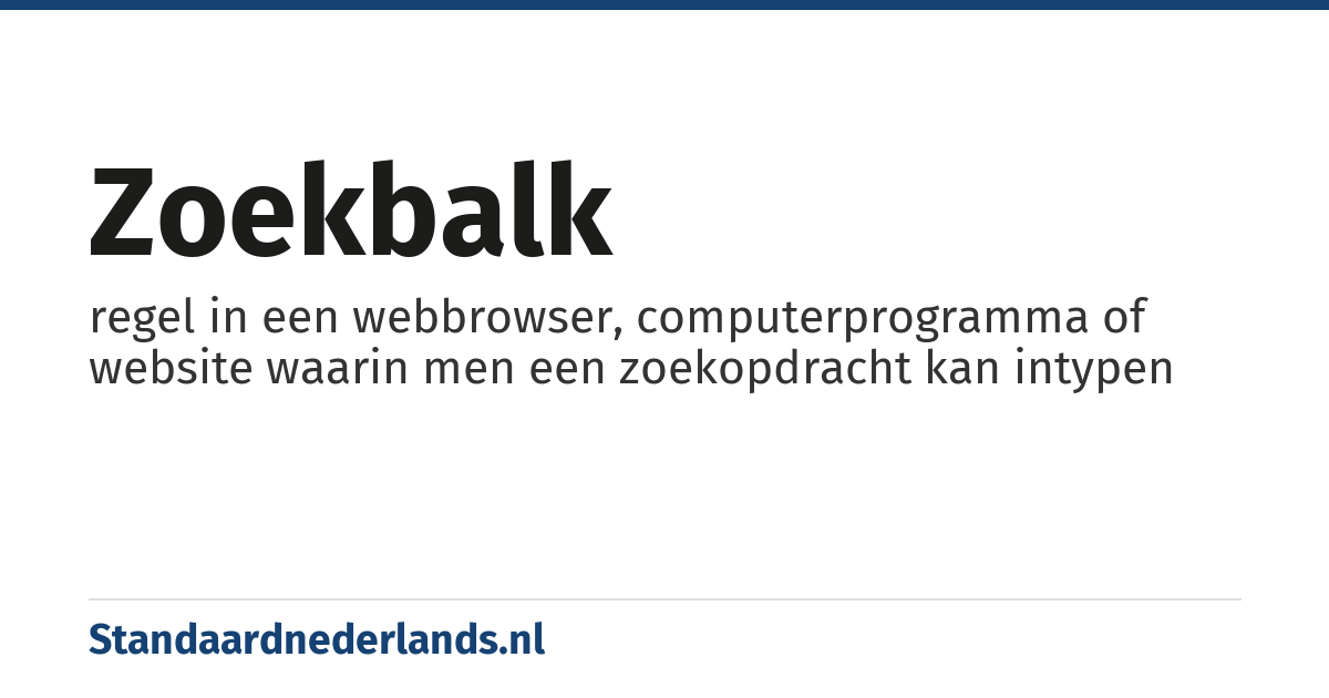 zoekbalk: regel in een webbrowser, computerprogramma of website waarin men een zoekopdracht kan intypen