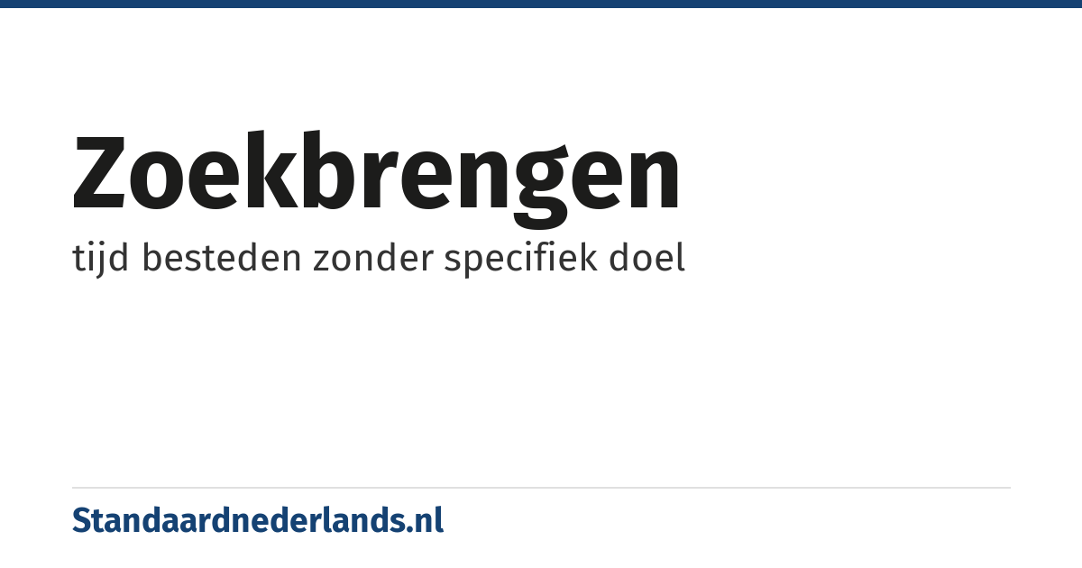 zoekbrengen: tijd besteden zonder specifiek doel