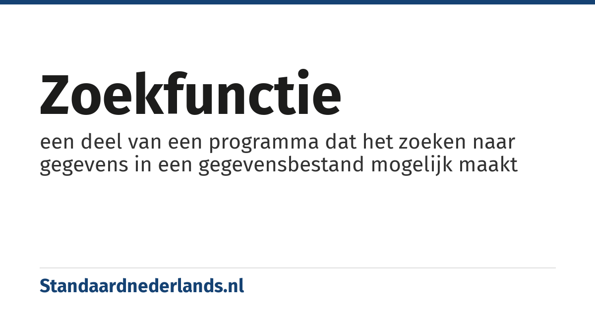 zoekfunctie: een deel van een programma dat het zoeken naar gegevens in een gegevensbestand mogelijk maakt
