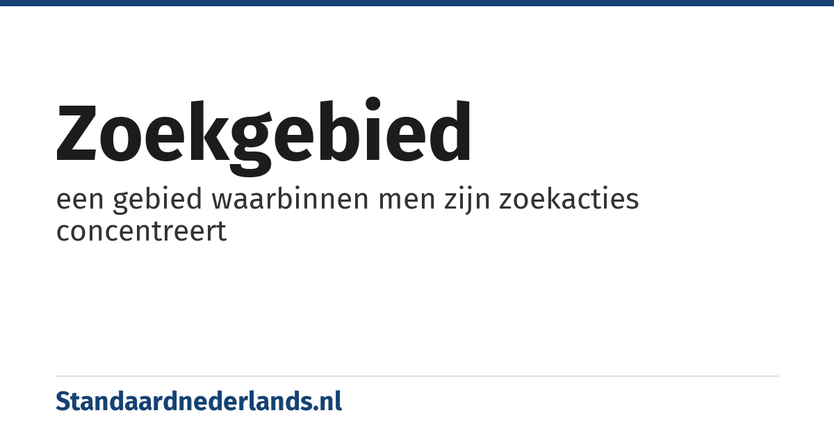 zoekgebied: een gebied waarbinnen men zijn zoekacties concentreert