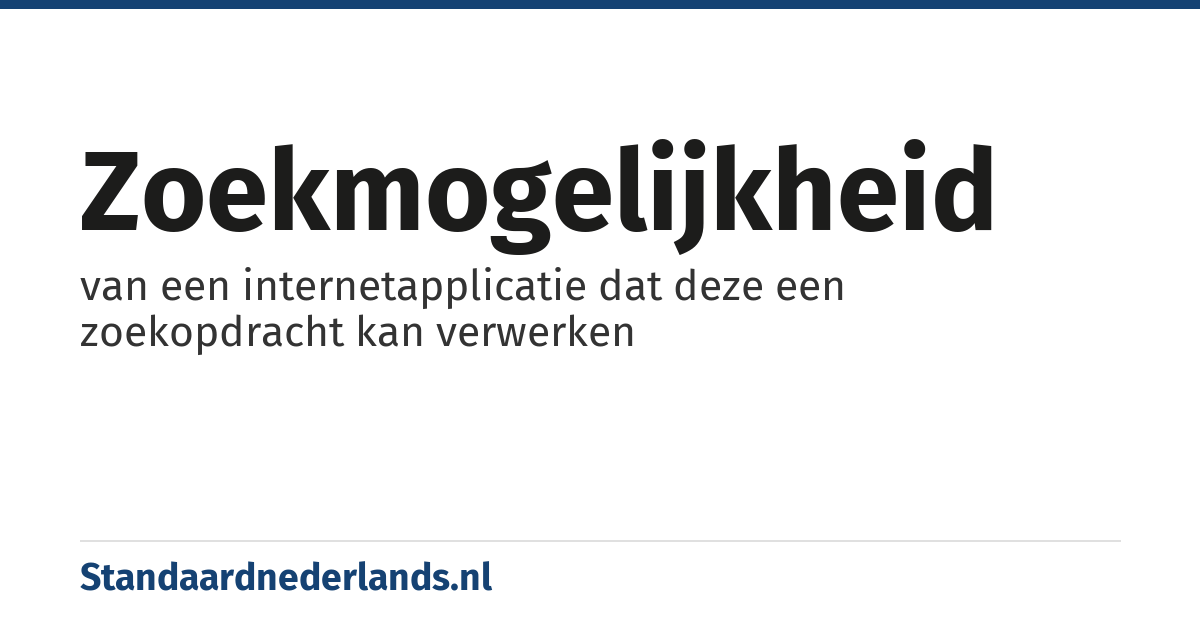 zoekmogelijkheid: van een internetapplicatie dat deze een zoekopdracht kan verwerken